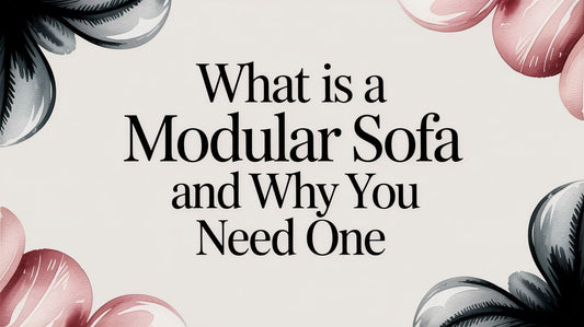 What Is a Modular Sofa and Why You Need One