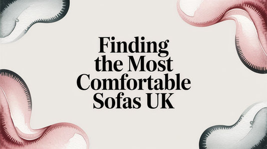 Finding the Most Comfortable Sofas UK
